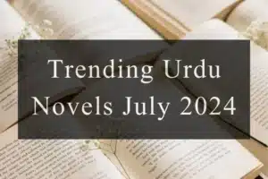 Trending Urdu Novels July 2024