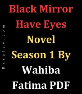 Black Mirror Have Eyes Novel Season 1 By Wahiba Fatima PDF