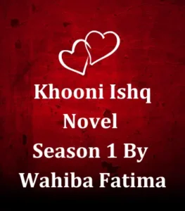 Khooni Ishq Season 1 By Wahiba Fatima